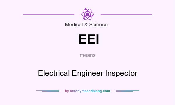 What does EEI mean? It stands for Electrical Engineer Inspector
