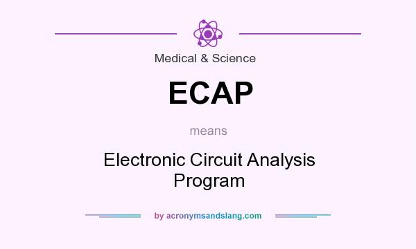 What does ECAP mean? It stands for Electronic Circuit Analysis Program