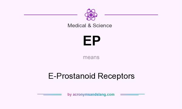 What does EP mean? It stands for E-Prostanoid Receptors