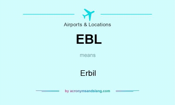 What does EBL mean? It stands for Erbil