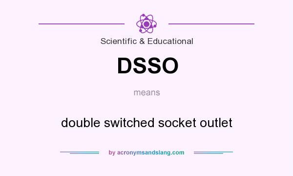 What does DSSO mean? It stands for double switched socket outlet