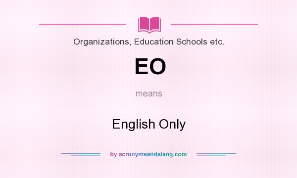 What does EO mean? It stands for English Only