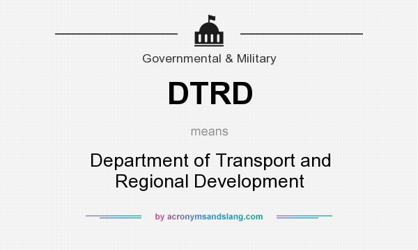 What does DTRD mean? It stands for Department of Transport and Regional Development