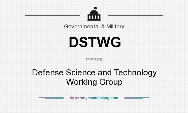 What does DSTWG mean? It stands for Defense Science and Technology Working Group