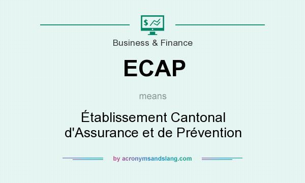 What does ECAP mean? It stands for Établissement Cantonal d`Assurance et de Prévention