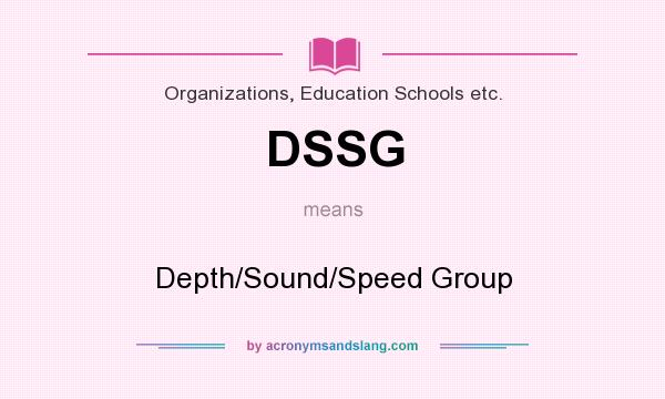 What does DSSG mean? It stands for Depth/Sound/Speed Group