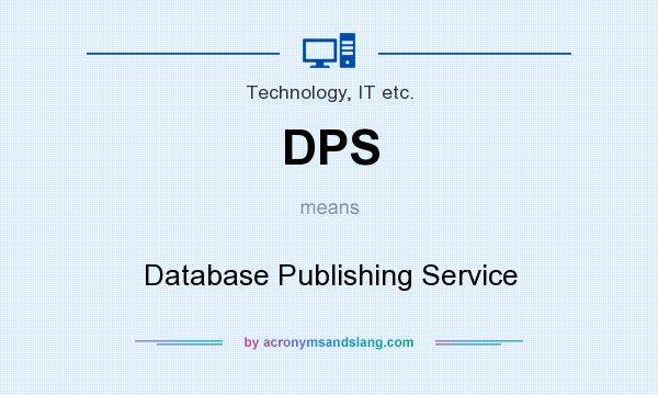 What does DPS mean? It stands for Database Publishing Service