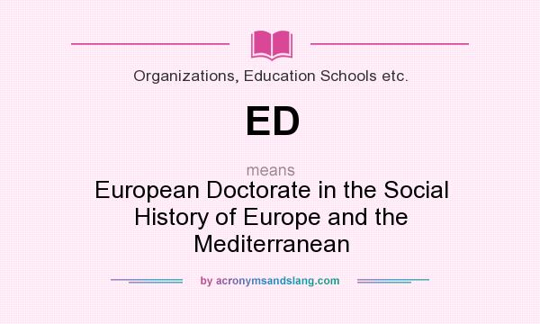 What does ED mean? It stands for European Doctorate in the Social History of Europe and the Mediterranean