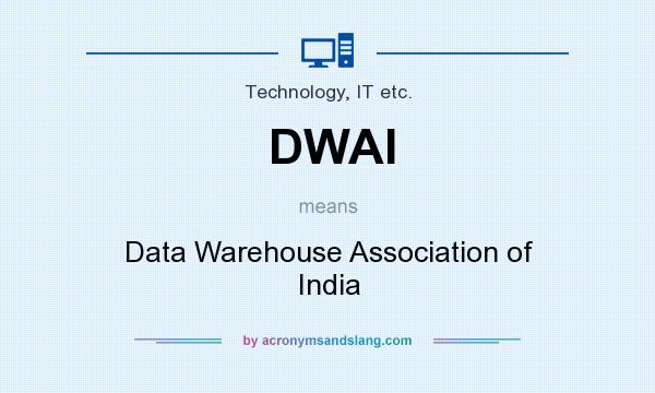 What does DWAI mean? It stands for Data Warehouse Association of India