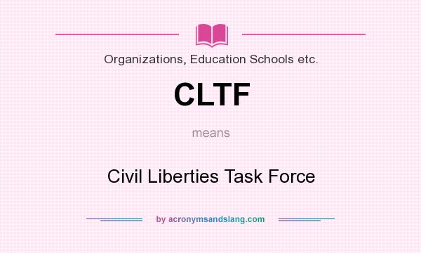 What does CLTF mean? It stands for Civil Liberties Task Force