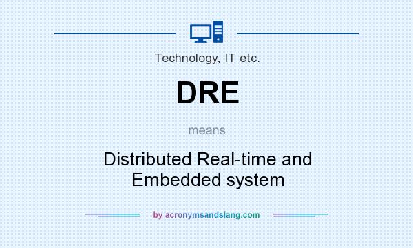 What does DRE mean? It stands for Distributed Real-time and Embedded system