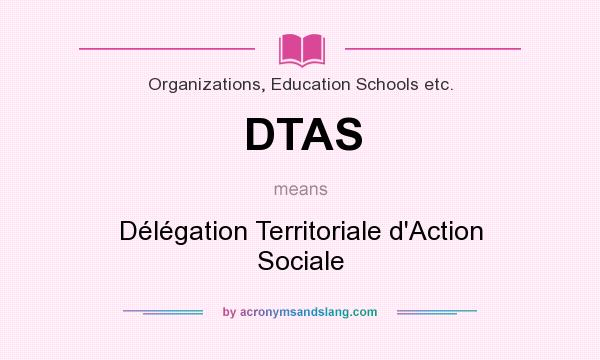 What does DTAS mean? It stands for Délégation Territoriale d`Action Sociale