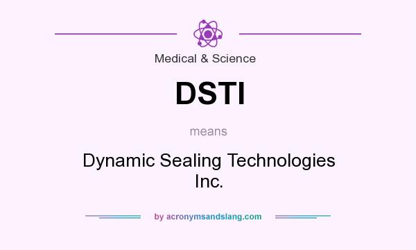 What does DSTI mean? It stands for Dynamic Sealing Technologies Inc.