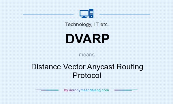 What does DVARP mean? It stands for Distance Vector Anycast Routing Protocol