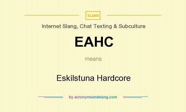 What does EAHC mean? It stands for Eskilstuna Hardcore