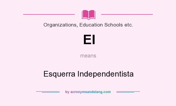 What does EI mean? It stands for Esquerra Independentista
