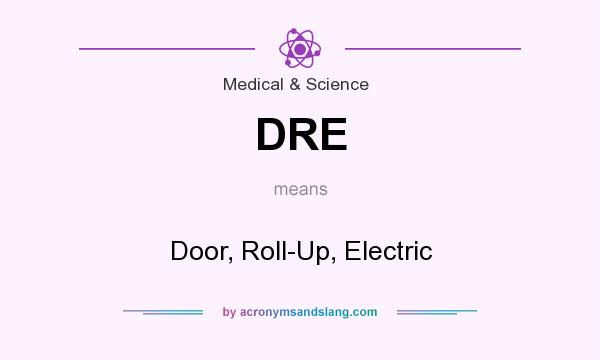 What does DRE mean? It stands for Door, Roll-Up, Electric