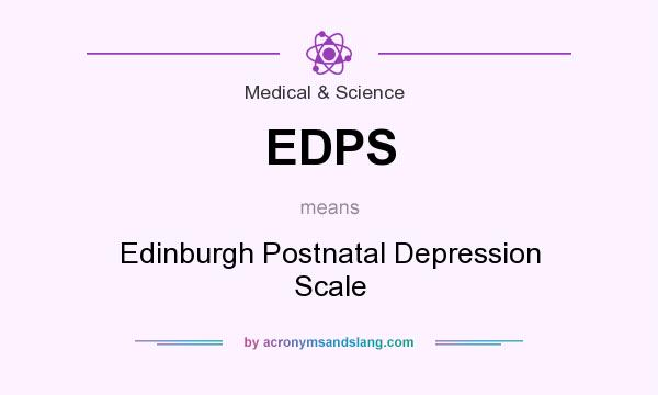What does EDPS mean? It stands for Edinburgh Postnatal Depression Scale