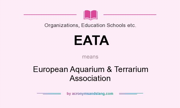 What does EATA mean? It stands for European Aquarium & Terrarium Association