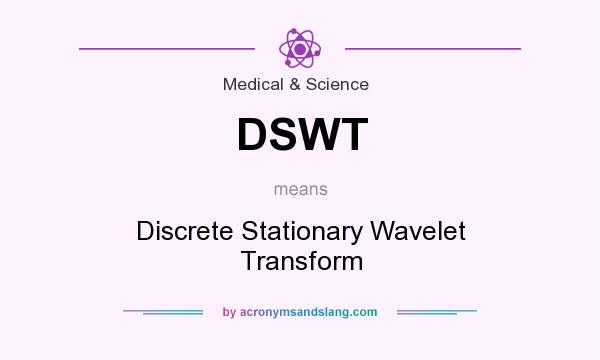 What does DSWT mean? It stands for Discrete Stationary Wavelet Transform