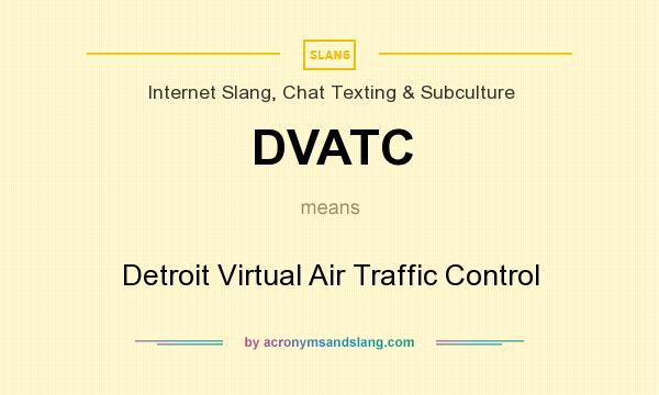 What does DVATC mean? It stands for Detroit Virtual Air Traffic Control