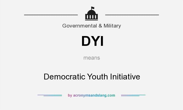 What does DYI mean? It stands for Democratic Youth Initiative