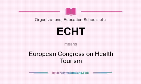What does ECHT mean? It stands for European Congress on Health Tourism