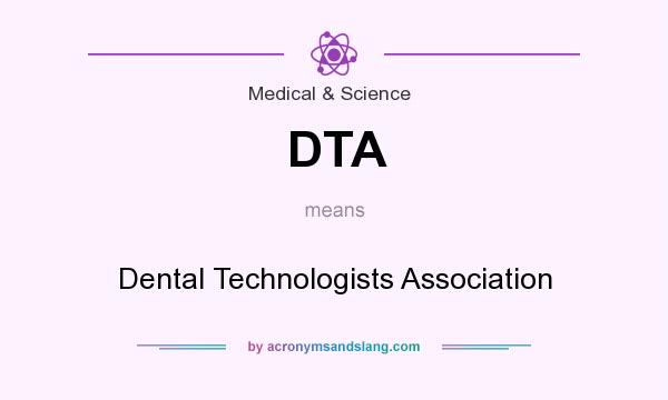 What does DTA mean? It stands for Dental Technologists Association
