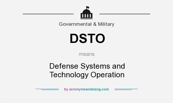 What does DSTO mean? It stands for Defense Systems and Technology Operation