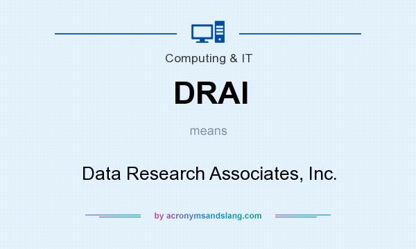 What does DRAI mean? It stands for Data Research Associates, Inc.