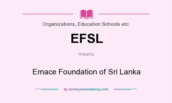 What does EFSL mean? It stands for Emace Foundation of Sri Lanka