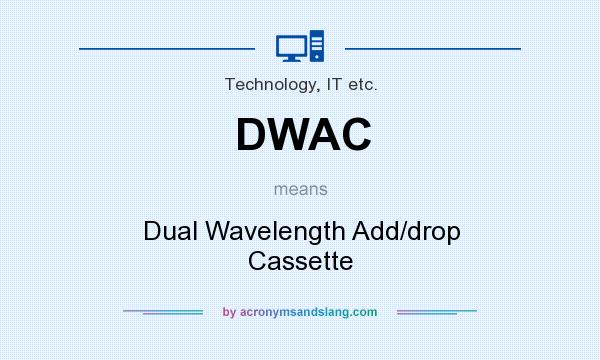 What does DWAC mean? It stands for Dual Wavelength Add/drop Cassette