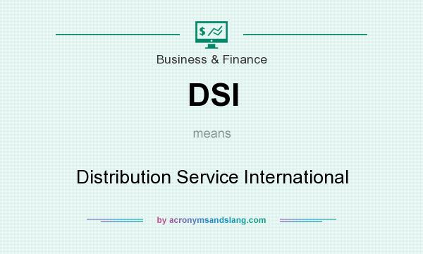 What does DSI mean? It stands for Distribution Service International