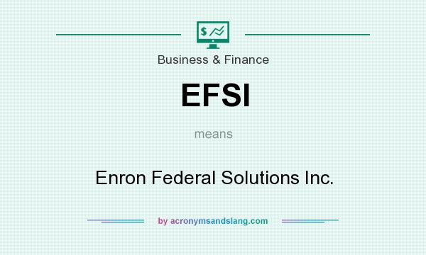 What does EFSI mean? It stands for Enron Federal Solutions Inc.