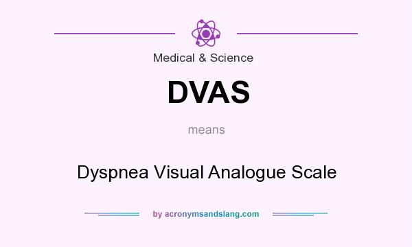 What does DVAS mean? It stands for Dyspnea Visual Analogue Scale