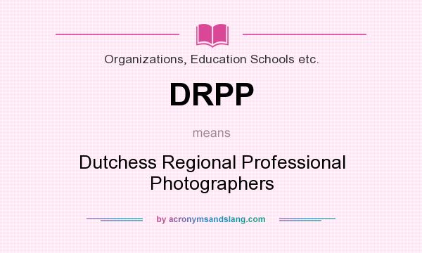 What does DRPP mean? It stands for Dutchess Regional Professional Photographers