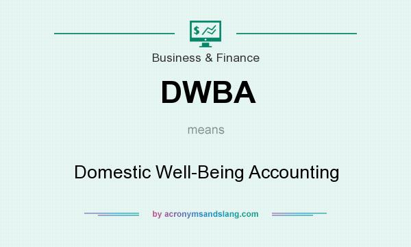 What does DWBA mean? It stands for Domestic Well-Being Accounting