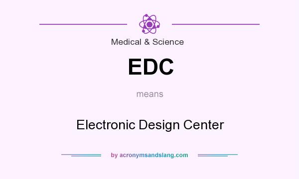 What does EDC mean? It stands for Electronic Design Center