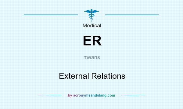 What does ER mean? It stands for External Relations