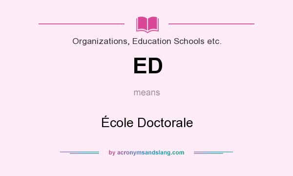 What does ED mean? It stands for École Doctorale