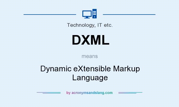 What does DXML mean? It stands for Dynamic eXtensible Markup Language