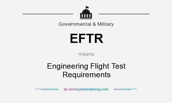 What does EFTR mean? It stands for Engineering Flight Test Requirements