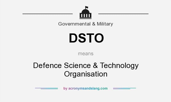 What does DSTO mean? It stands for Defence Science & Technology Organisation