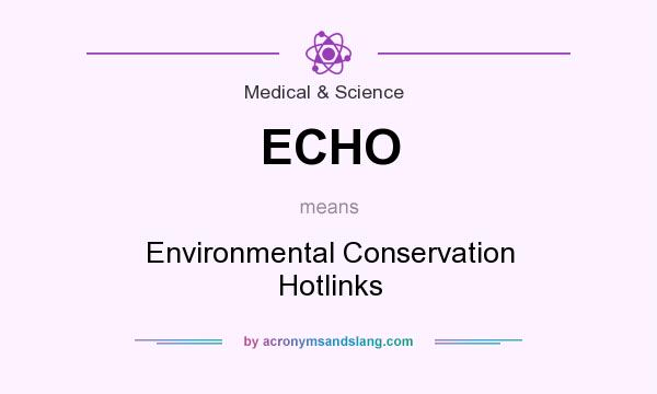 What does ECHO mean? It stands for Environmental Conservation Hotlinks