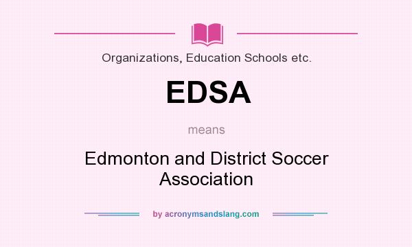 What does EDSA mean? It stands for Edmonton and District Soccer Association