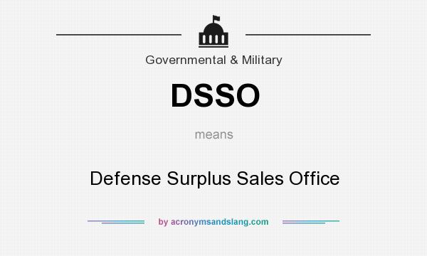 What does DSSO mean? It stands for Defense Surplus Sales Office