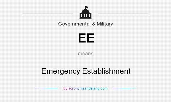 What does EE mean? It stands for Emergency Establishment
