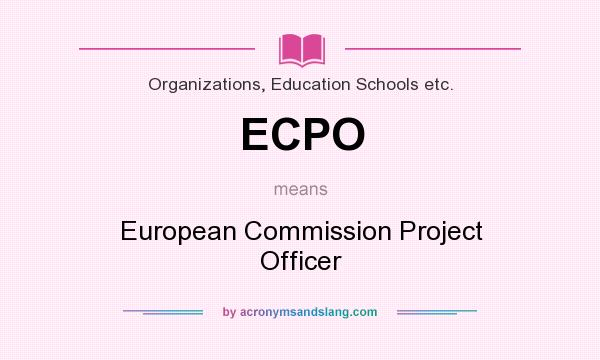 What does ECPO mean? It stands for European Commission Project Officer