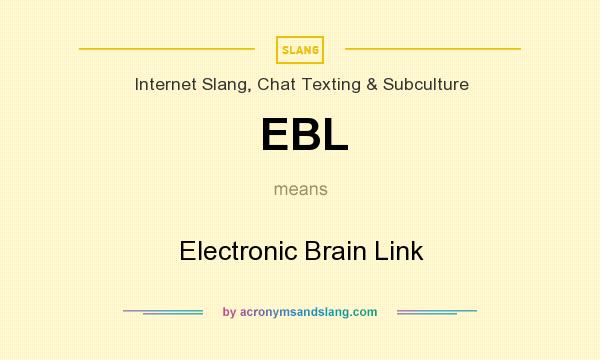 What does EBL mean? It stands for Electronic Brain Link