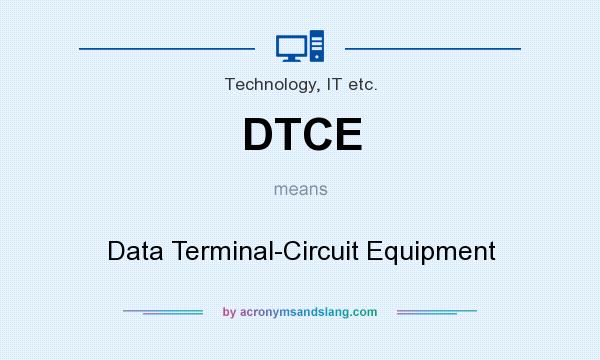 What does DTCE mean? It stands for Data Terminal-Circuit Equipment